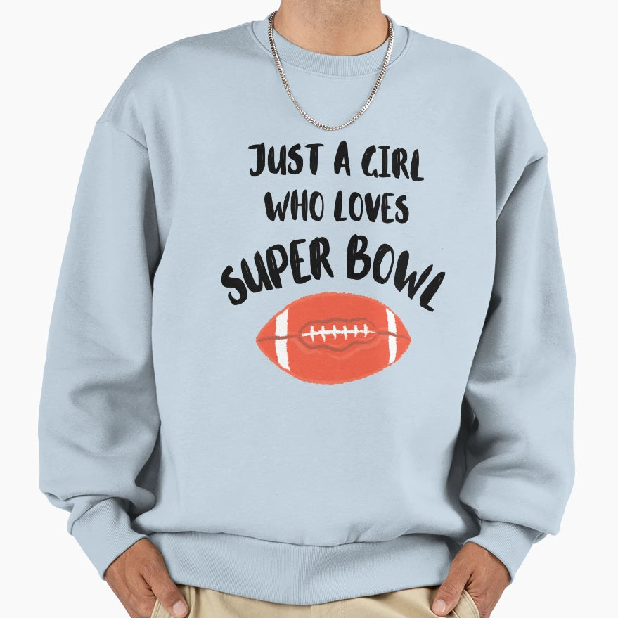 Just Who Loves Super Bowl Sweatshirt - Custom Art Print Unisex - T-Shirt, Sweatshirt, Hoodie