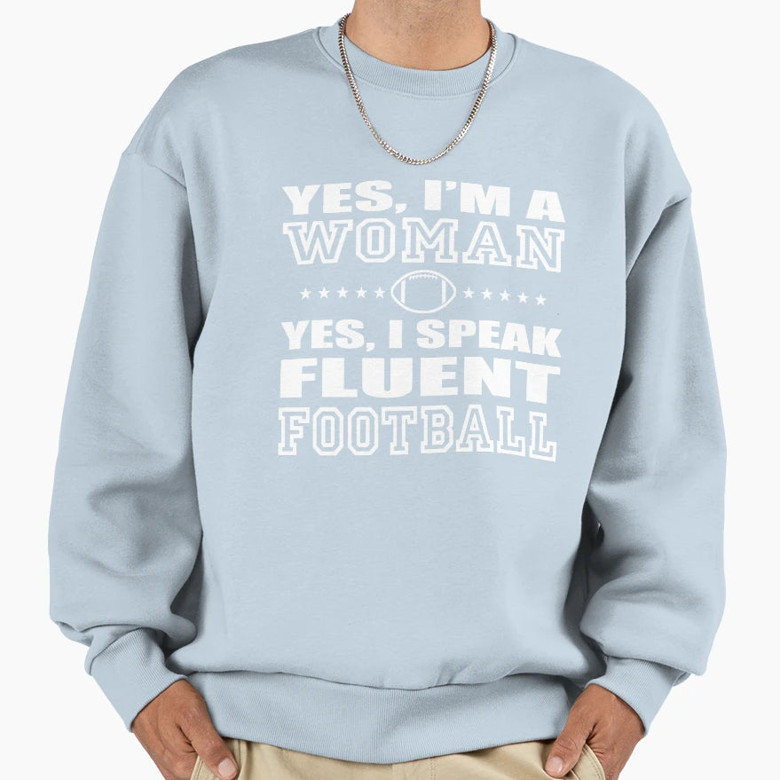Im I Speak Fluent Football Sweatshirt - Casual Everyday Wear for Adults - T-Shirt, Sweatshirt, Hoodie
