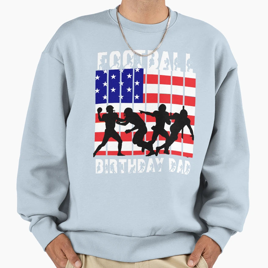 American Football Theme Birthday Dad Sweatshirt - Novelty Apparel Unisex - T-Shirt, Sweatshirt, Hoodie
