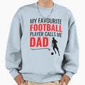 My Favourite Football Player Calls Sweatshirt - Aesthetic Graphic Unisex - T-Shirt, Sweatshirt, Hoodie