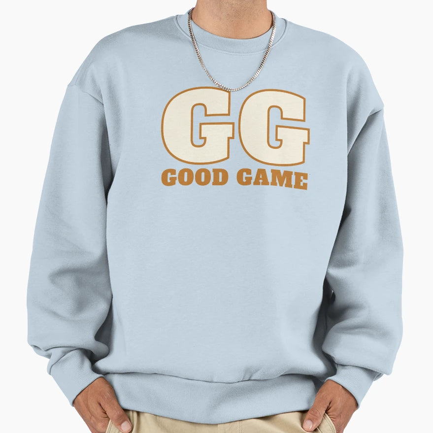 Good Game Sweatshirt - Trendy Graphic Men Women - T-Shirt, Sweatshirt, Hoodie