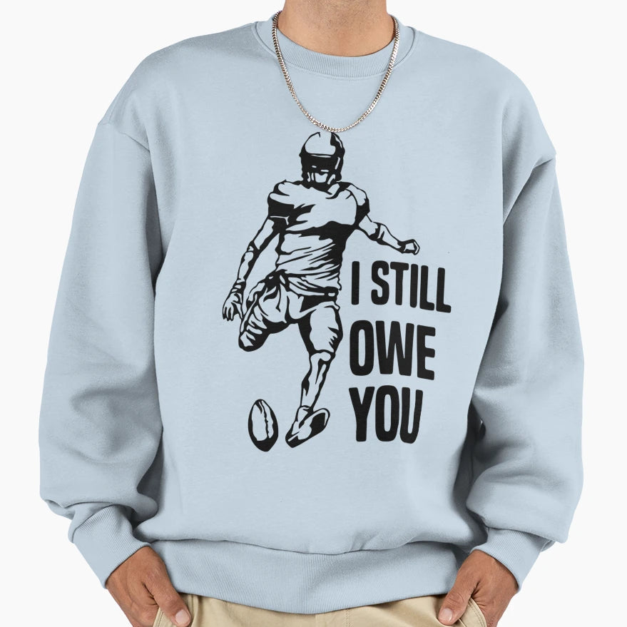 I Still Own You Funny American Sweatshirt - Trendy Graphic for Adults - T-Shirt, Sweatshirt, Hoodie