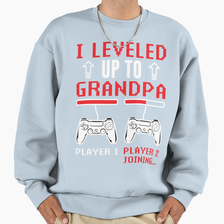 Leveled Up To Grandpa Promoted Sweatshirt - Casual Everyday Wear Men Women - T-Shirt, Sweatshirt, Hoodie