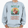 Milf I Love Fantasy Football Sweatshirt - Novelty Apparel Men Women - T-Shirt, Sweatshirt, Hoodie