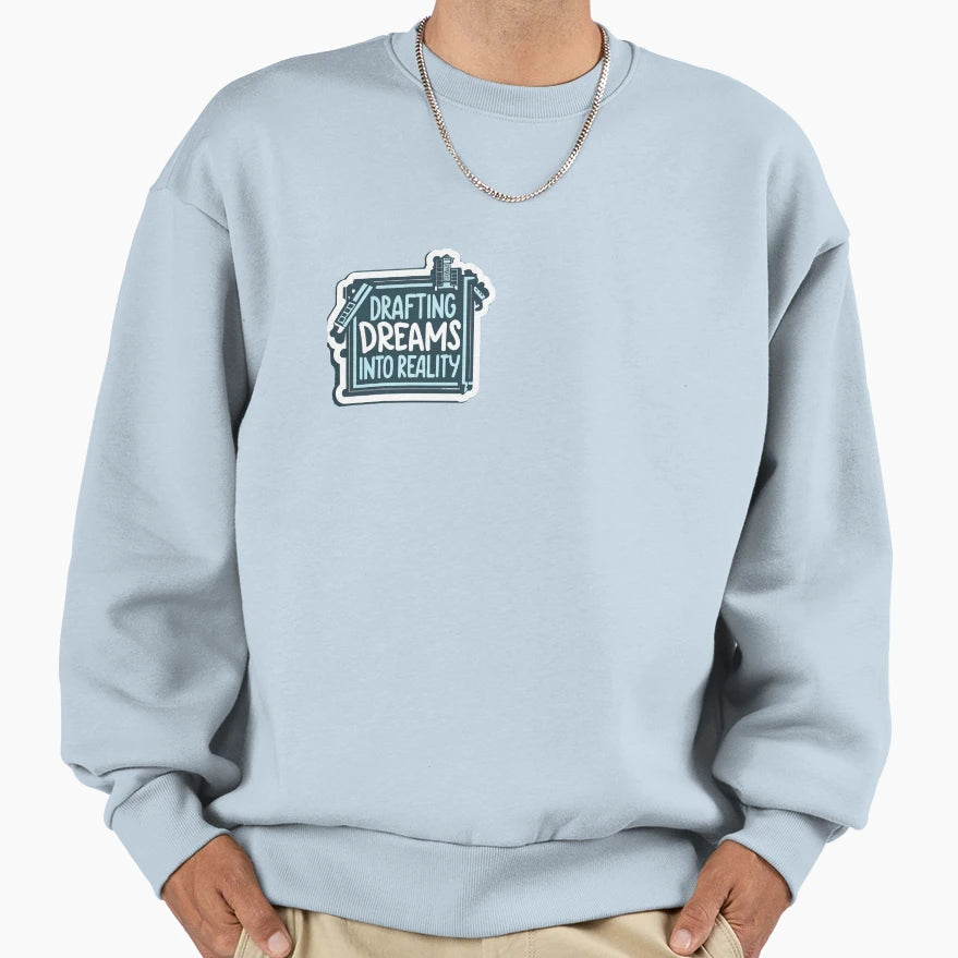 Drafting Dreams Into Reality Architect Sweatshirt - Trendy Graphic Unisex - T-Shirt, Sweatshirt, Hoodie