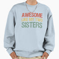 Awesome Like My Two Sisters I Sweatshirt - Unique Graphic Men Women - T-Shirt, Sweatshirt, Hoodie