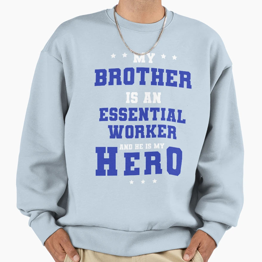 My Brother Is Frontline Worker Sweatshirt - Fun Novelty Design Men Women - T-Shirt, Sweatshirt, Hoodie