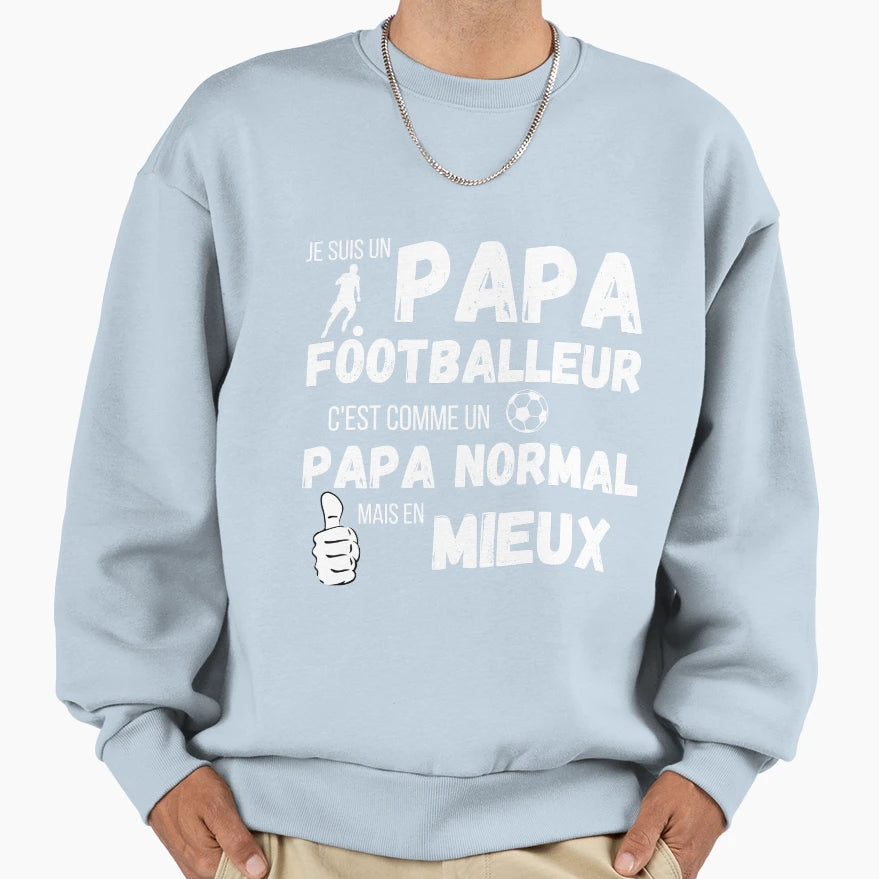 Footballer Daddy Like Normal Sweatshirt - Custom Art Print for Adults - T-Shirt, Sweatshirt, Hoodie