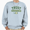Trust Waiver Wire Fantasy Football Sweatshirt - Streetwear Style Unisex - T-Shirt, Sweatshirt, Hoodie