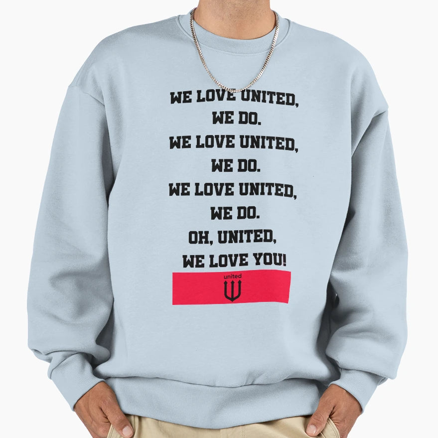 We Love United Manchester Fans Sweatshirt - Novelty Apparel Men Women - T-Shirt, Sweatshirt, Hoodie