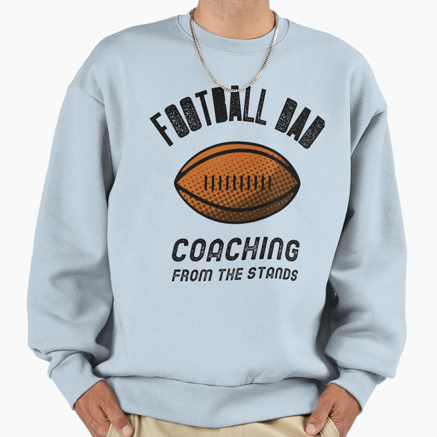 Football Dad Coaching From Stands Sweatshirt - Trendy Graphic for Adults - T-Shirt, Sweatshirt, Hoodie