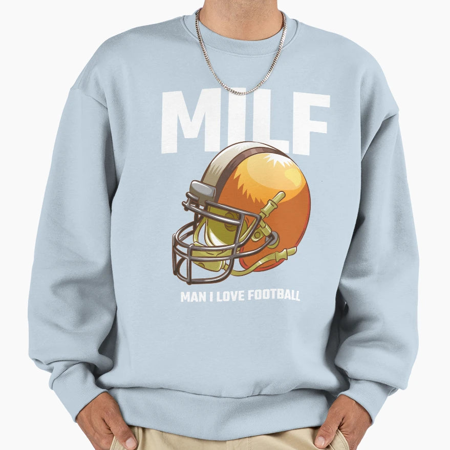 Milf I Love Football Funny Milf Sweatshirt - Fun Novelty Design Men Women - T-Shirt, Sweatshirt, Hoodie