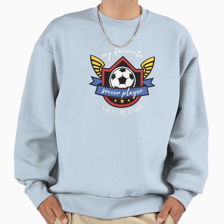 My Favorite Soccer Player Call S Me Sweatshirt - Aesthetic Graphic Unisex - T-Shirt, Sweatshirt, Hoodie
