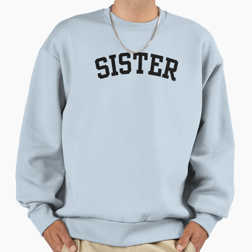 Sister Gift Sweatshirt - Fun Novelty Design Men Women - T-Shirt, Sweatshirt, Hoodie