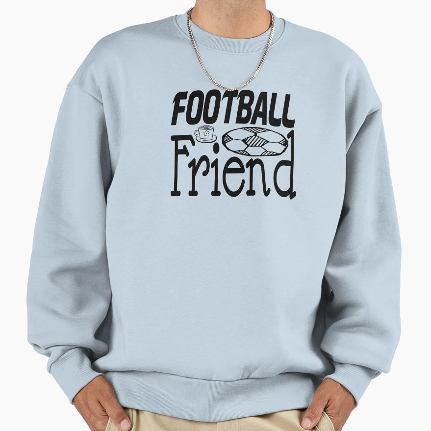 Football Friend Sweatshirt - Fun Novelty Design Unisex - T-Shirt, Sweatshirt, Hoodie