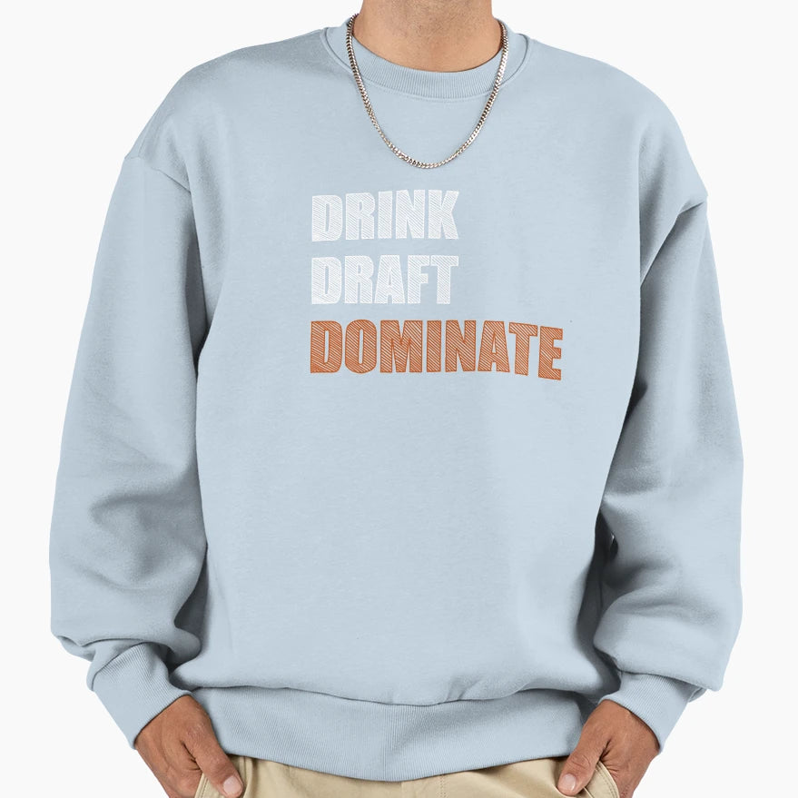 Drink Draft Dominate Sweatshirt - Fun Novelty Design Unisex - T-Shirt, Sweatshirt, Hoodie