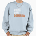 Drink Draft Dominate Sweatshirt - Fun Novelty Design Unisex - T-Shirt, Sweatshirt, Hoodie