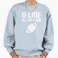 Offensive Lineman All I Do Is Win Sweatshirt - Custom Art Print for Adults - T-Shirt, Sweatshirt, Hoodie
