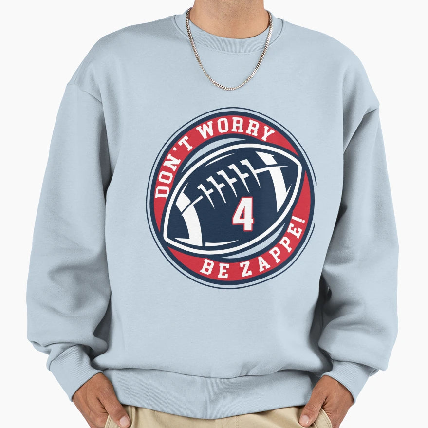 Dont Worry Be Zappe Sweatshirt - Fun Novelty Design Unisex - T-Shirt, Sweatshirt, Hoodie