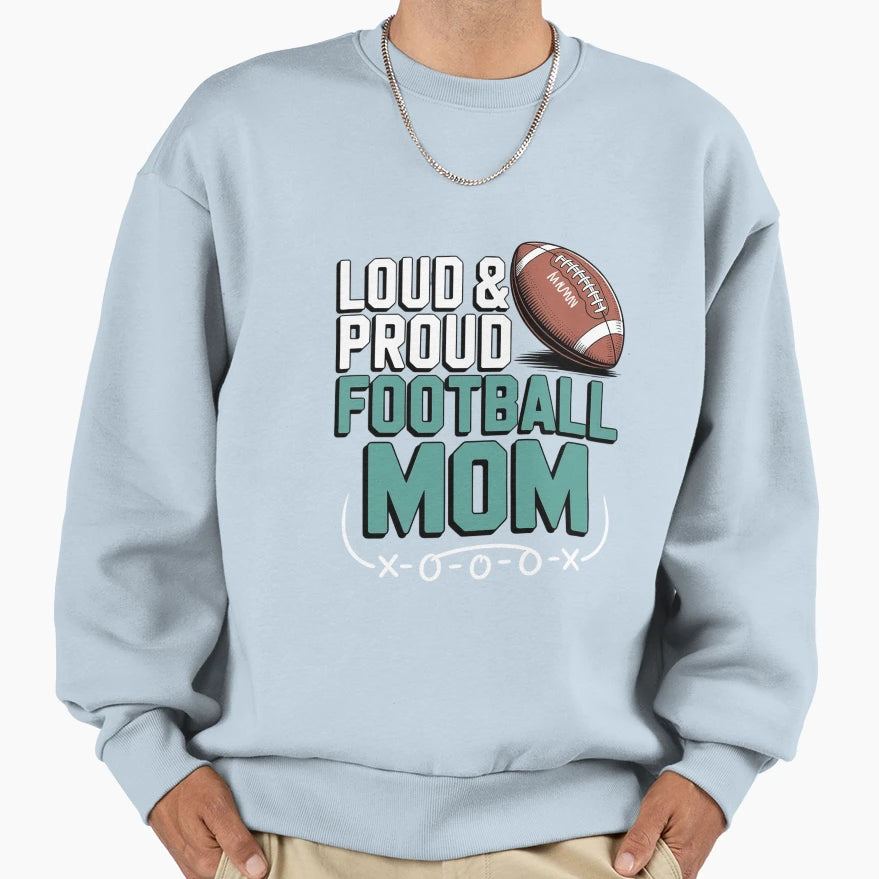 Loud Proud Football Mom Teal Gift Sweatshirt - Novelty Apparel for Adults - T-Shirt, Sweatshirt, Hoodie