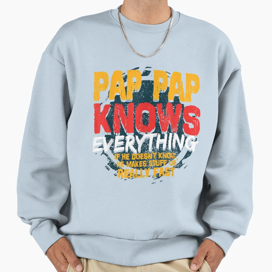 Mens Pap Pap Knows Everything Funny Sweatshirt - Novelty Apparel Unisex - T-Shirt, Sweatshirt, Hoodie