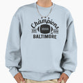 Champions Are Born Baltimore Sweatshirt - Unique Graphic Men Women - T-Shirt, Sweatshirt, Hoodie