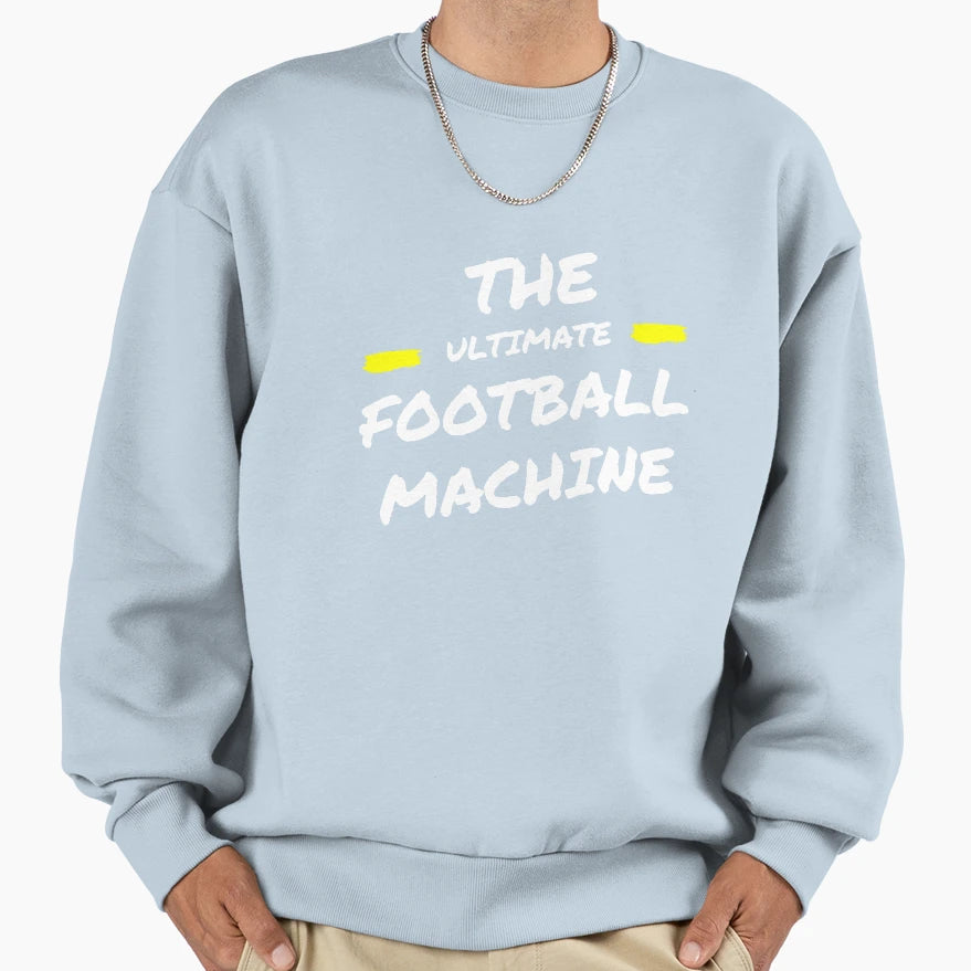 Ultimate Football Machine Sweatshirt - Custom Art Print Men Women - T-Shirt, Sweatshirt, Hoodie
