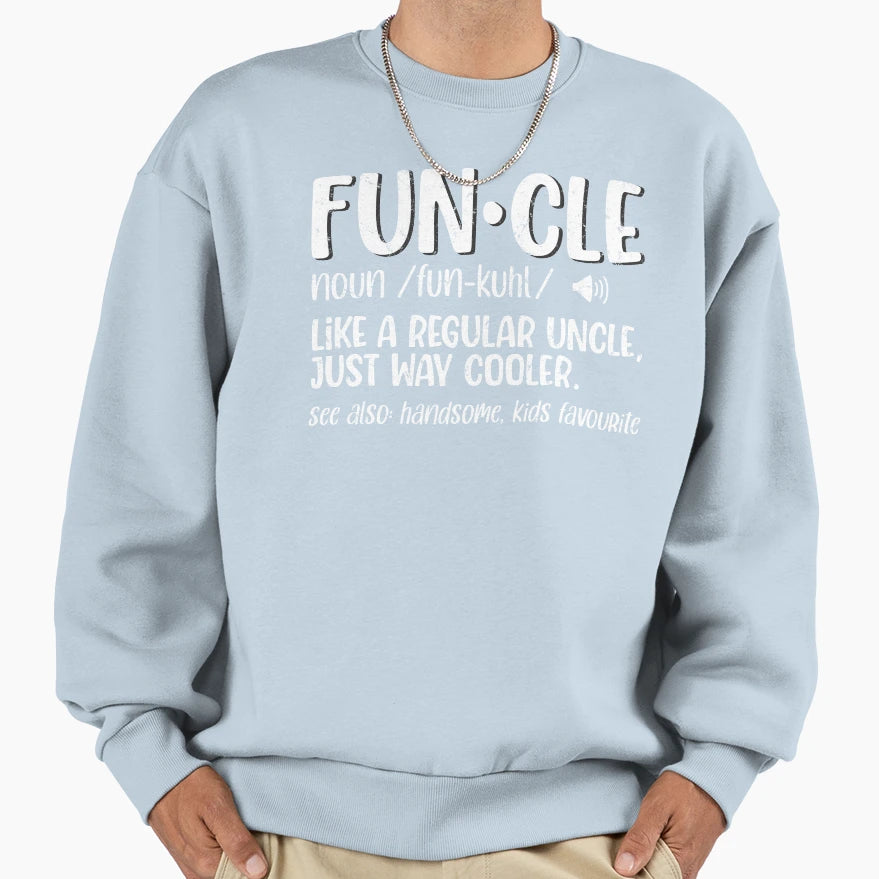 Funcle Funny Uncle Gift Sweatshirt - Streetwear Style for Adults - T-Shirt, Sweatshirt, Hoodie
