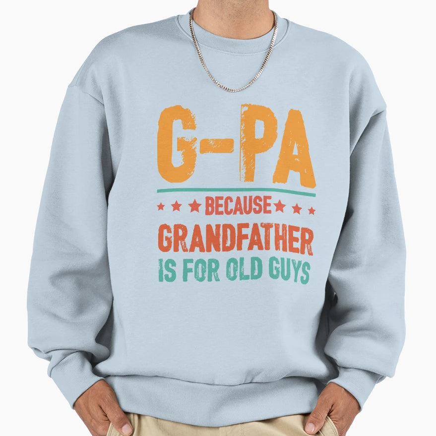 Grandpa Granddad Grandfather Sweatshirt - Novelty Apparel Unisex - T-Shirt, Sweatshirt, Hoodie