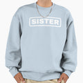 Sister Sweatshirt - Graphic Print Men Women - T-Shirt, Sweatshirt, Hoodie