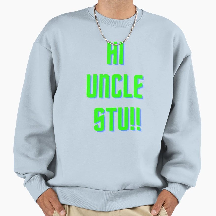 Hi Uncle Stu Sweatshirt - Minimalist Print Unisex - T-Shirt, Sweatshirt, Hoodie