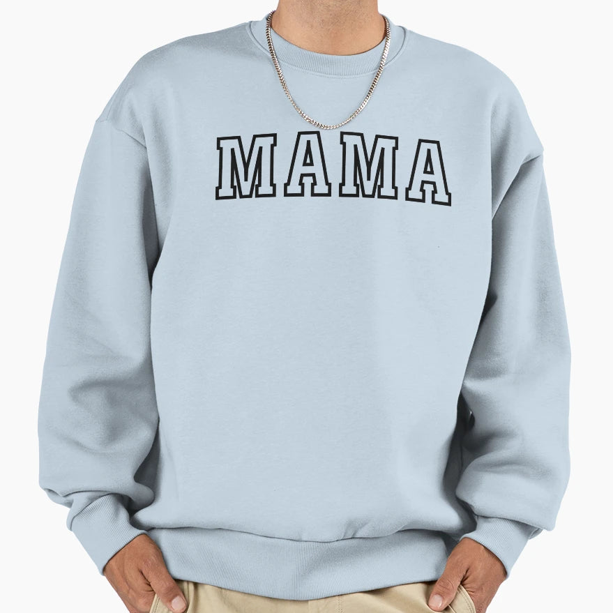 Mama Sweatshirt - Fun Novelty Design Men Women - T-Shirt, Sweatshirt, Hoodie