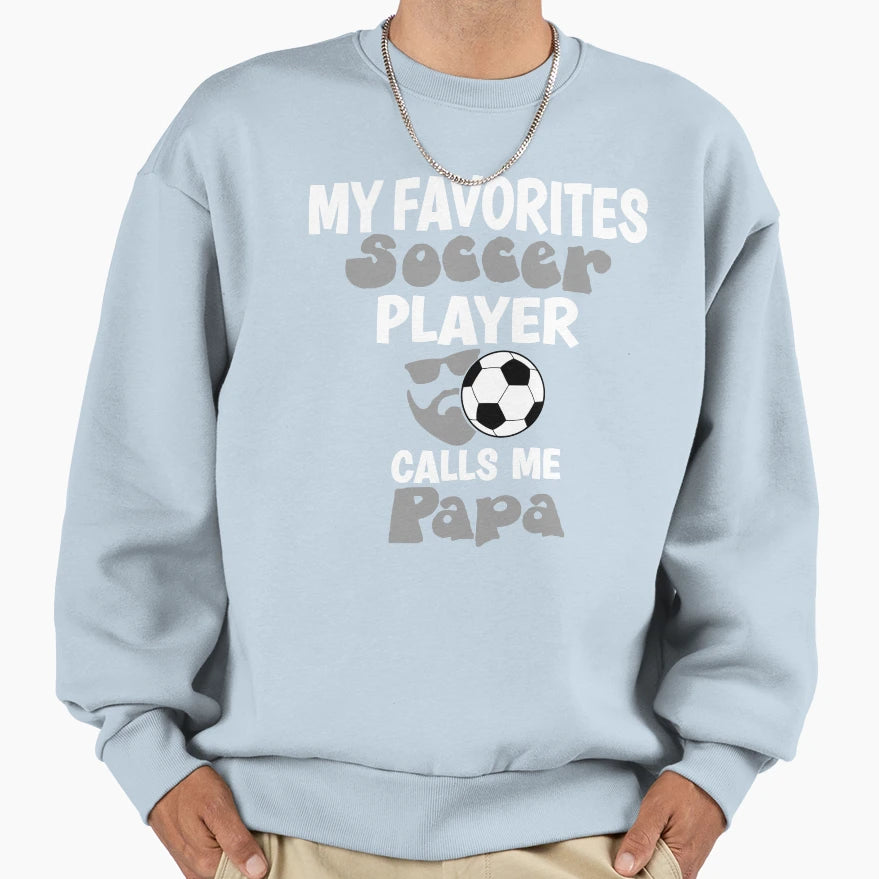 My Favorites Soccer Player Calls Sweatshirt - Novelty Apparel for Adults - T-Shirt, Sweatshirt, Hoodie