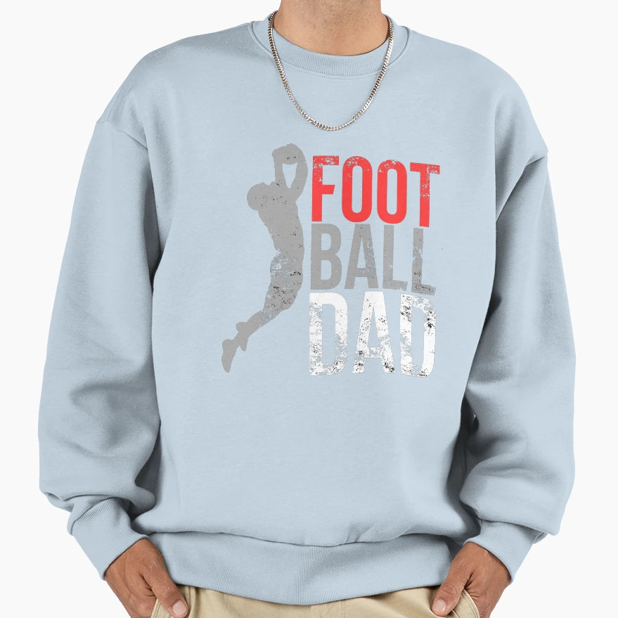 Football Dad Sweatshirt - Streetwear Style for Adults - T-Shirt, Sweatshirt, Hoodie