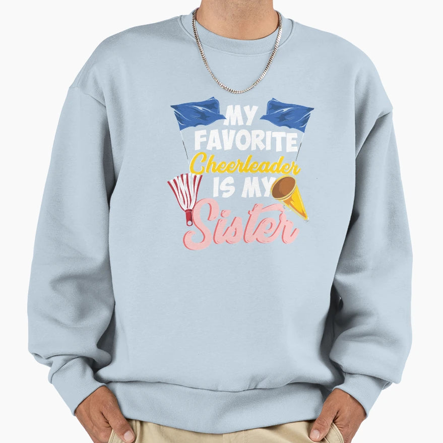 Favorite Cheerleader Sister Sweatshirt - Casual Everyday Wear Men Women - T-Shirt, Sweatshirt, Hoodie