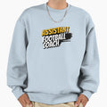 Assistant Football Coach Sweatshirt - Trendy Graphic Unisex - T-Shirt, Sweatshirt, Hoodie