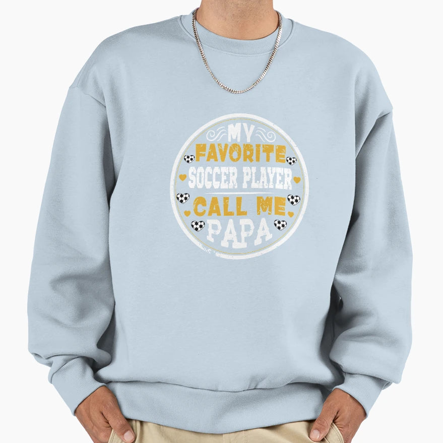 My Favorite Soccer Player Calls Sweatshirt - Custom Art Print for Adults - T-Shirt, Sweatshirt, Hoodie