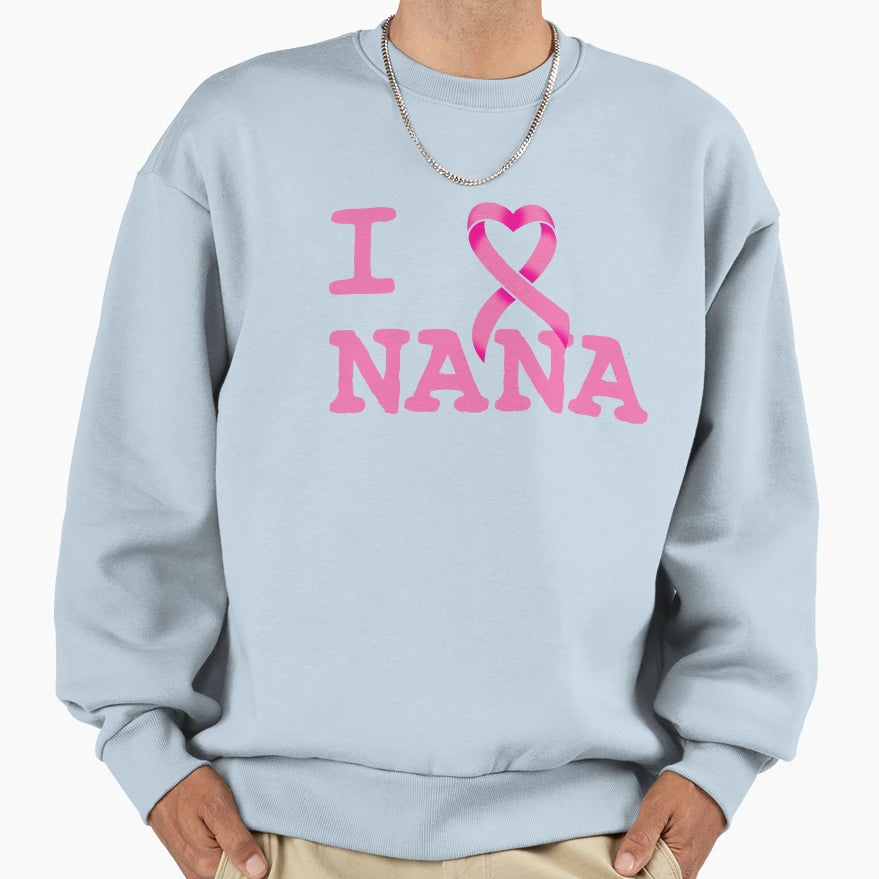 I Love Nana Sweatshirt - Unique Graphic Unisex - T-Shirt, Sweatshirt, Hoodie