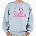 I Love Nana Sweatshirt - Unique Graphic Unisex - T-Shirt, Sweatshirt, Hoodie