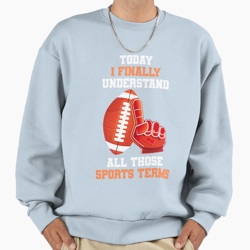 Today I Finally Understand All Sweatshirt - Fun Novelty Design for Adults - T-Shirt, Sweatshirt, Hoodie