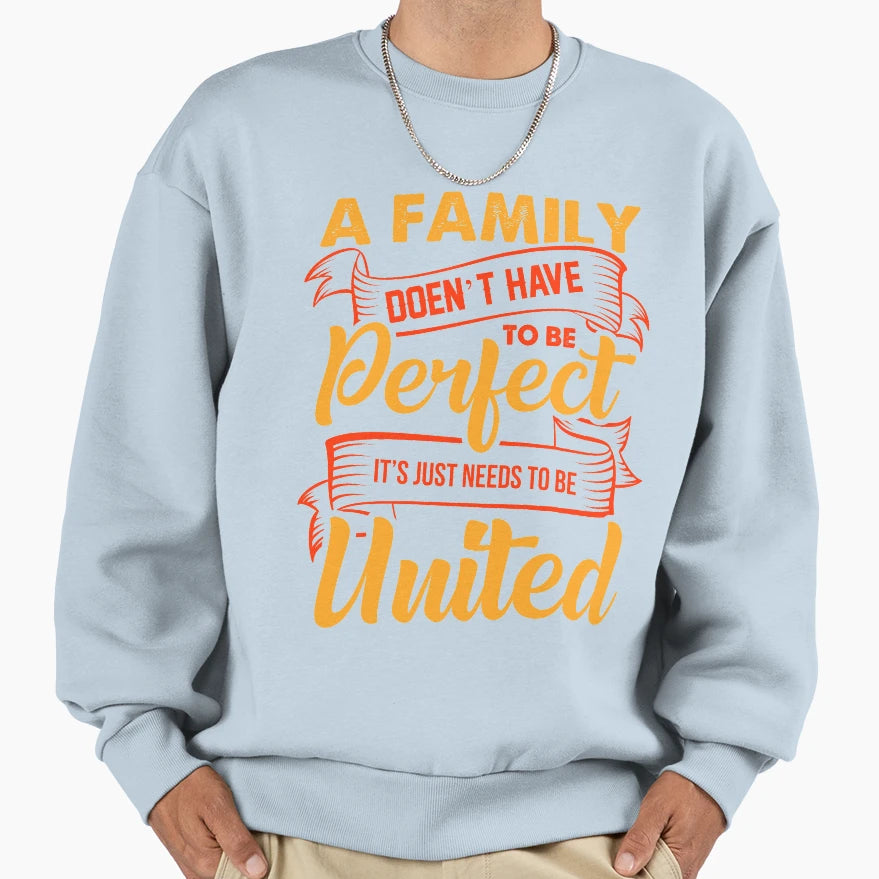Family Doesnt Have To Be Its Just Sweatshirt - Aesthetic Graphic Unisex - T-Shirt, Sweatshirt, Hoodie