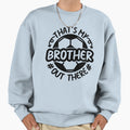 Thats My Brother Out There Football Funny T-Shirt - Graphic Print Unisex - T-Shirt, Sweatshirt, Hoodie