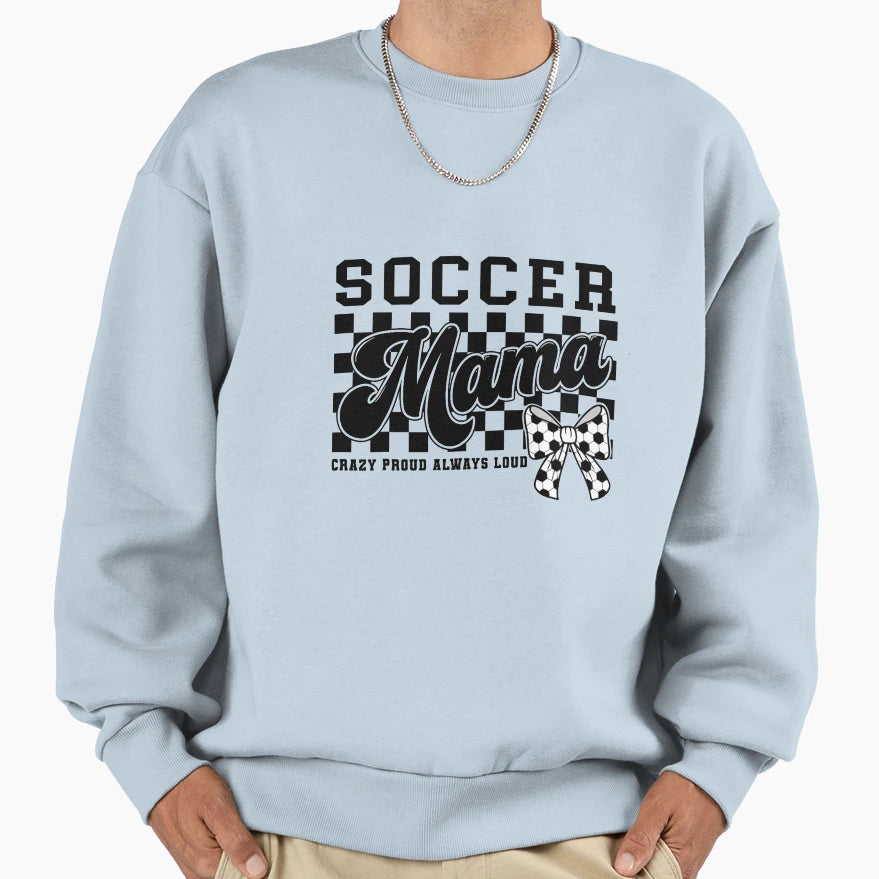 Soccer Mama Crazy Proud Always Loud Bow Sweatshirt - Unique Graphic Unisex - T-Shirt, Sweatshirt, Hoodie