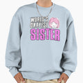 Worlds Okayest Sister Sweatshirt - Aesthetic Graphic Unisex - T-Shirt, Sweatshirt, Hoodie