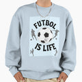 Football Is Life Sweatshirt - Graphic Print Men Women - T-Shirt, Sweatshirt, Hoodie