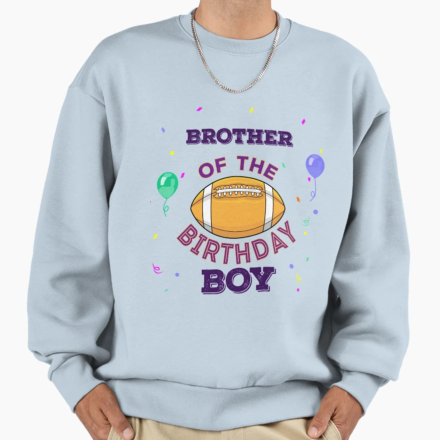 Brother American Football Birthday Sweatshirt - Novelty Apparel Men Women - T-Shirt, Sweatshirt, Hoodie