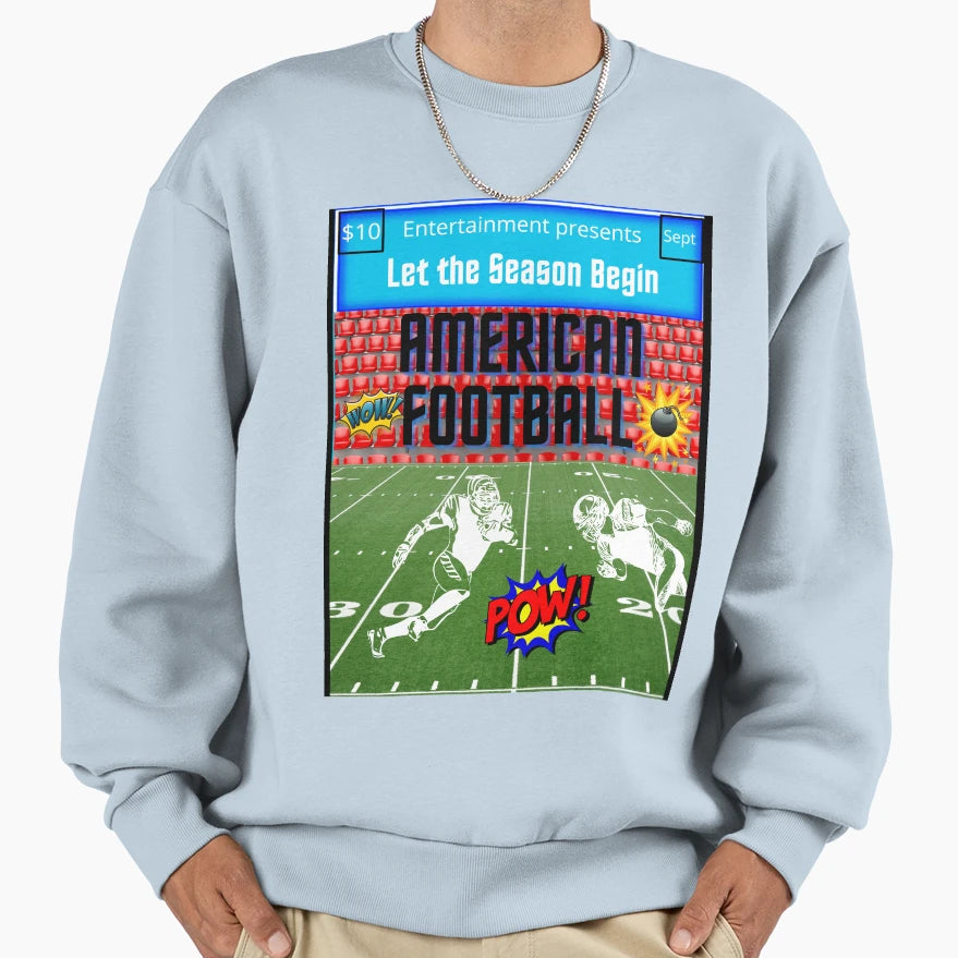 Let Season Begin American Football Sweatshirt - Fun Novelty Design Unisex - T-Shirt, Sweatshirt, Hoodie