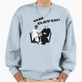 Oh David Sweatshirt - Custom Art Print for Adults - T-Shirt, Sweatshirt, Hoodie