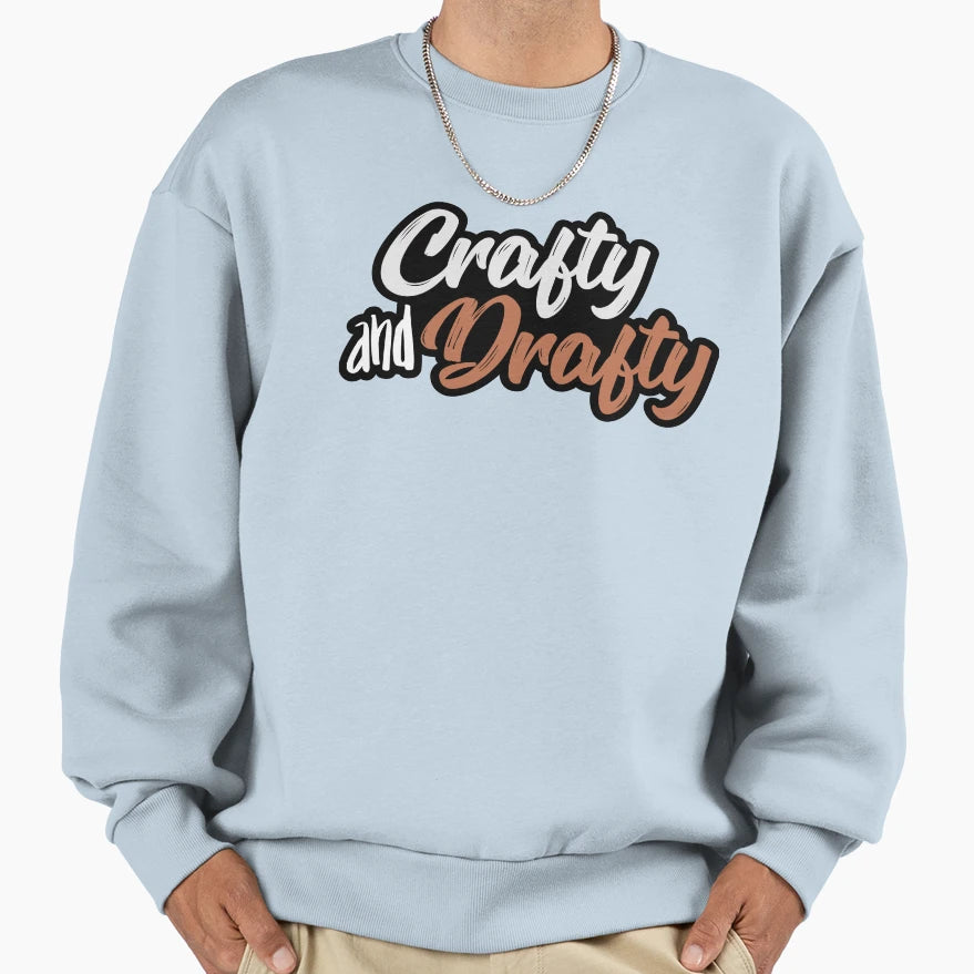 Crafty And Drafty Sweatshirt - Graphic Print Unisex - T-Shirt, Sweatshirt, Hoodie