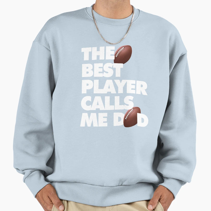 Best Football Player Calls Me Dad Sweatshirt - Novelty Apparel Men Women - T-Shirt, Sweatshirt, Hoodie